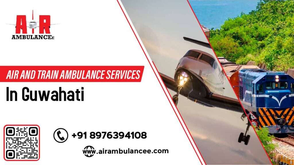 Air and Train ambulance service in Guwahati