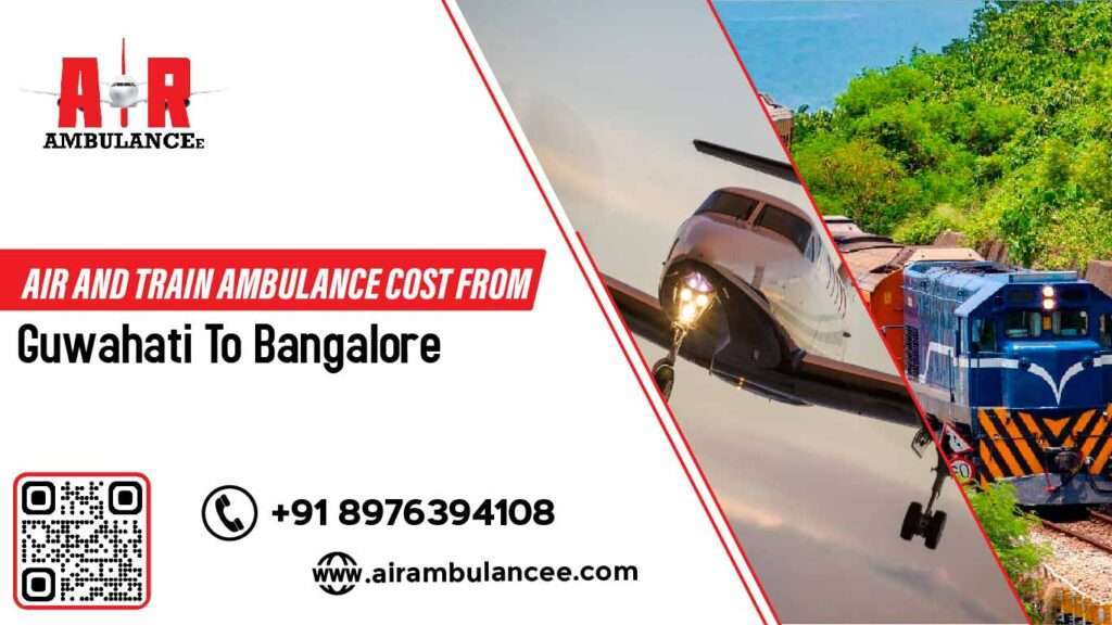 Air and train ambulance cost from Guwahati to Bangalore