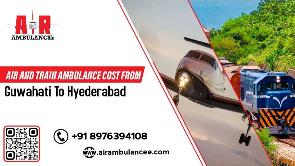 Air and train ambulance cost from Guwahati to Hyderabad