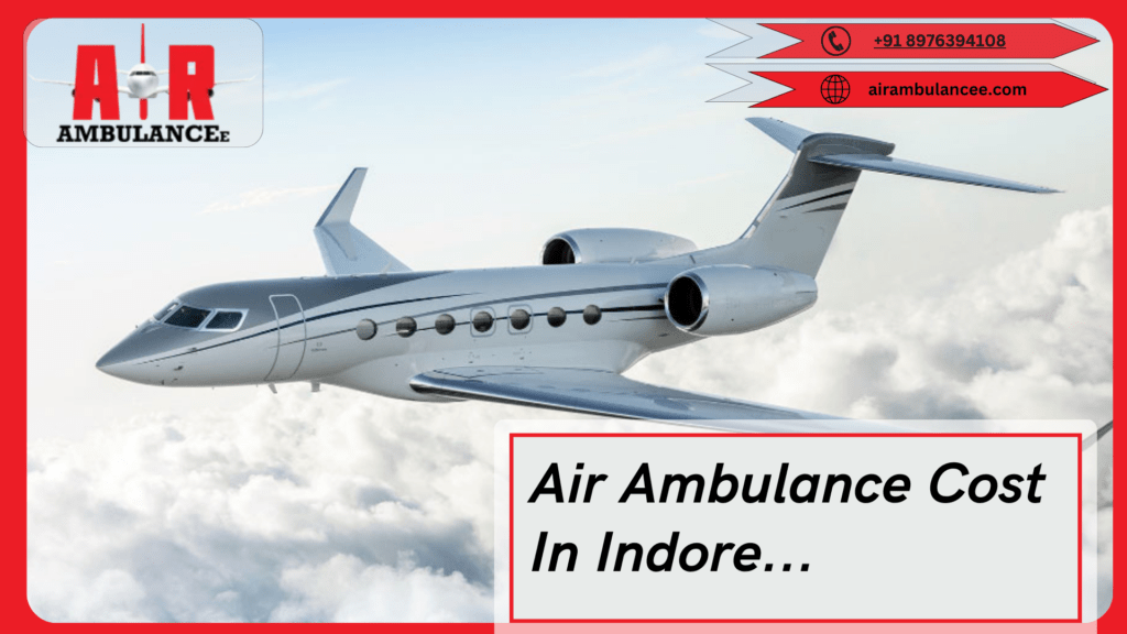 Air Ambulance Cost in Indore