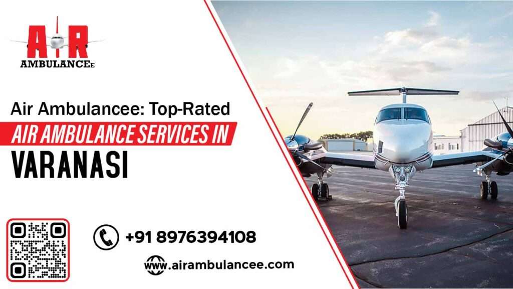 Air Ambulancee Top-Rated Air Ambulance Services in Varanasi