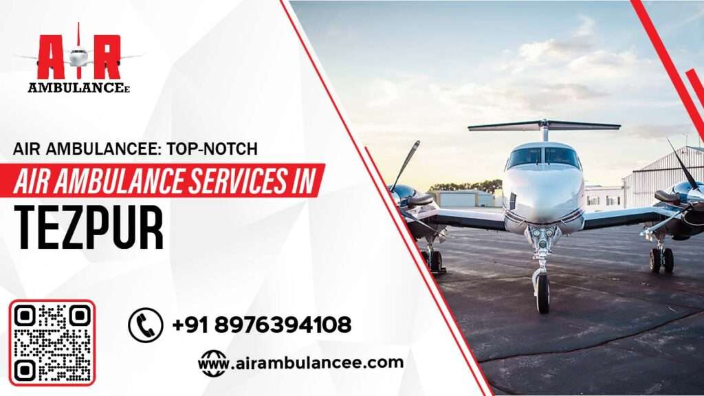 Air Ambulancee Top-notch Air Ambulance Services in Tezpur