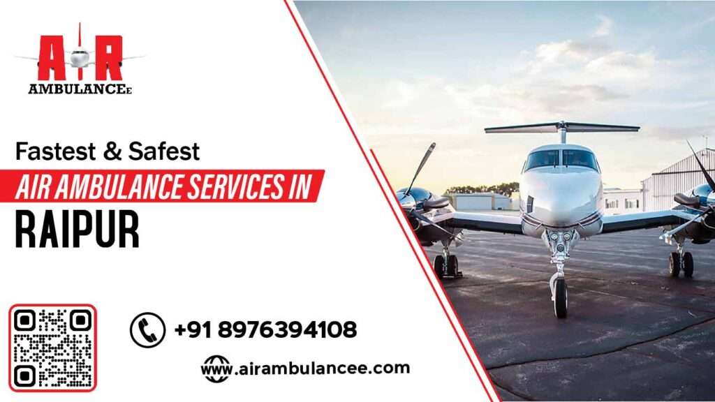 Fastest & Safest Air Ambulance Services in Raipur