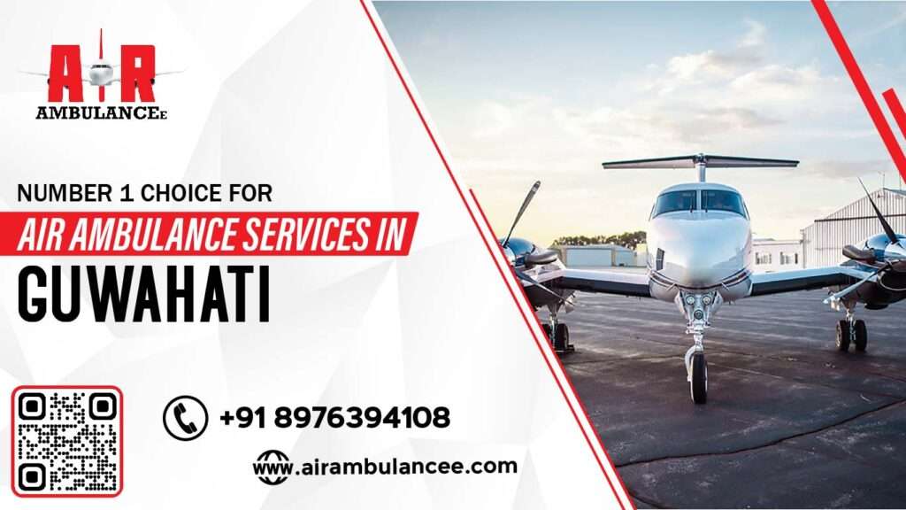 Number 1 choice for Air Ambulance service in Guwahati