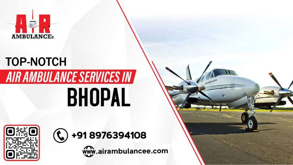 Top-notch Air Ambulance Services in Bhopal