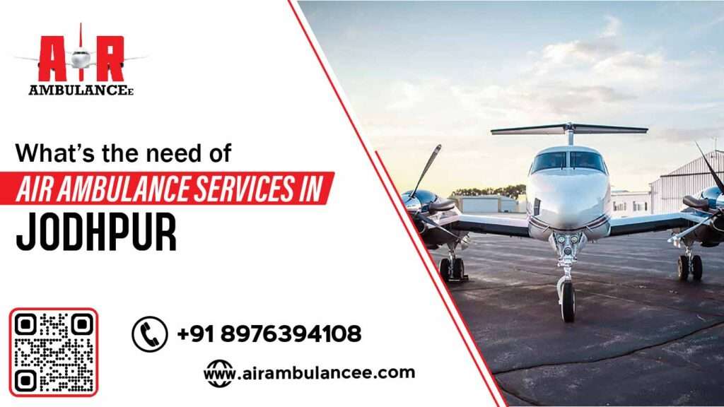 What’s the need of Air Ambulance Services in Jodhpur