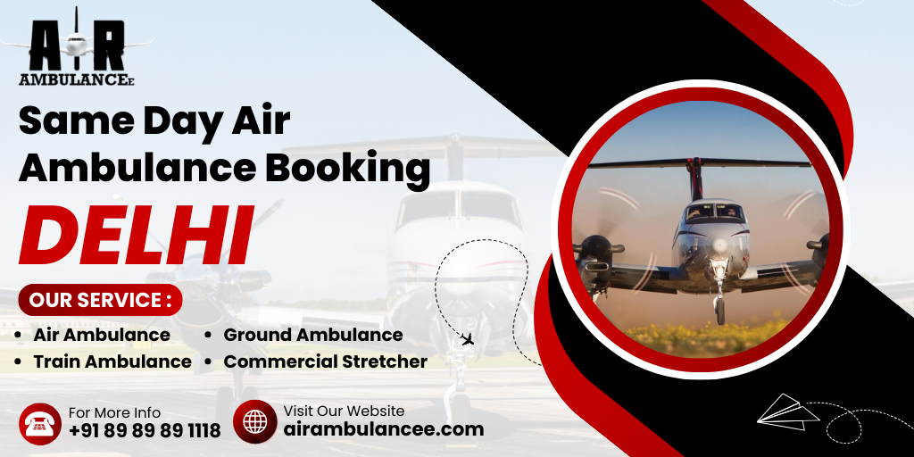 Same day Air Ambulance Booking Delhi