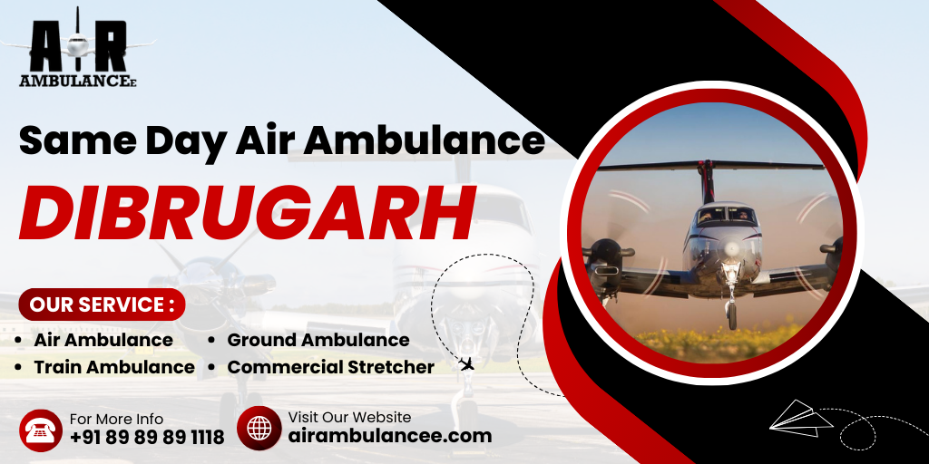 Same Day Air Ambulance Dibrugarh