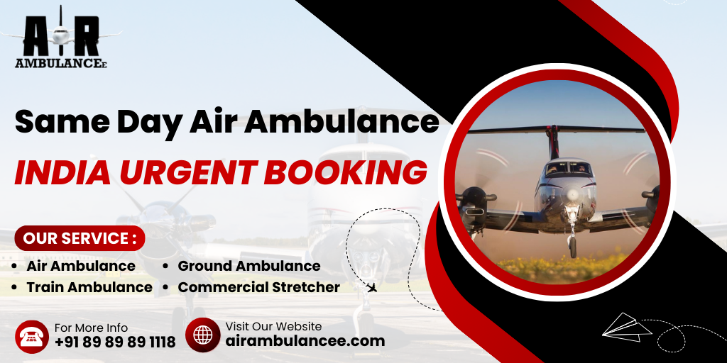 Same Day Air Ambulance India Urgent Booking